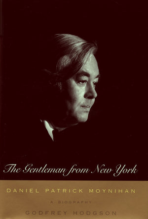 The Gentleman From New York : Daniel Patrick Moynihan: A Biography,New