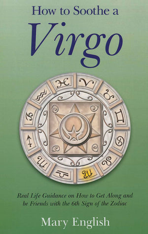 How to Soothe a Virgo: Real Life Guidance on How to Get Along and Be Friends with the 6th Sign of the Zodiac,Used