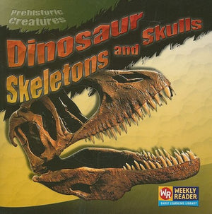 Dinosaur Skeletons And Skulls (Prehistoric Creatures),New