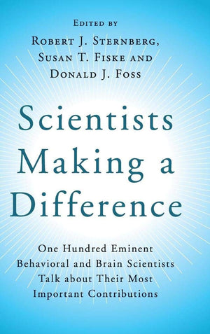 Scientists Making a Difference: One Hundred Eminent Behavioral and Brain Scientists Talk about their Most Important Contribution,Used