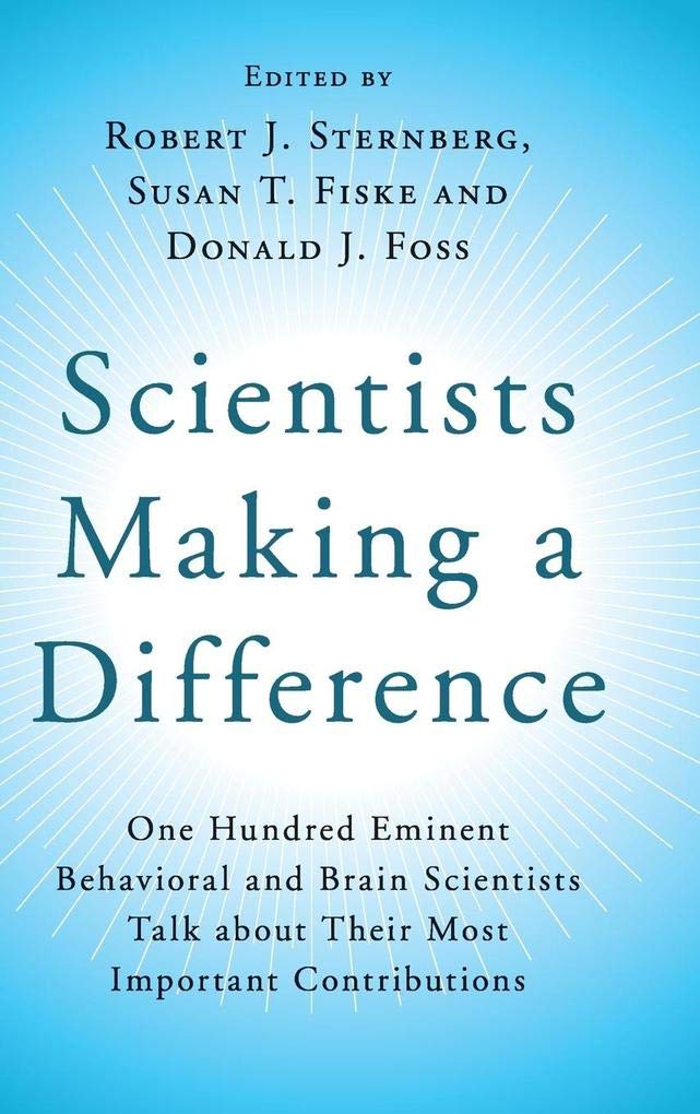 Scientists Making a Difference: One Hundred Eminent Behavioral and Brain Scientists Talk about their Most Important Contribution,Used