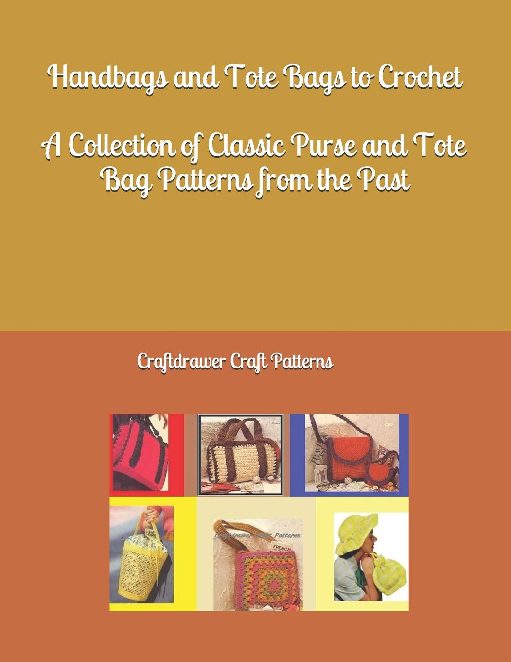 Handbags and Tote Bags to Crochet  A Collection of Classic Crochet Purse and Tote Bag patterns from the past,Used