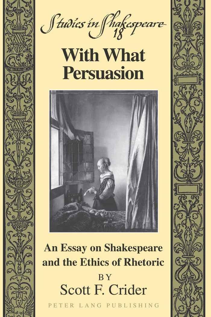 With What Persuasion: An Essay on Shakespeare and the Ethics of Rhetoric (Studies in Shakespeare),Used