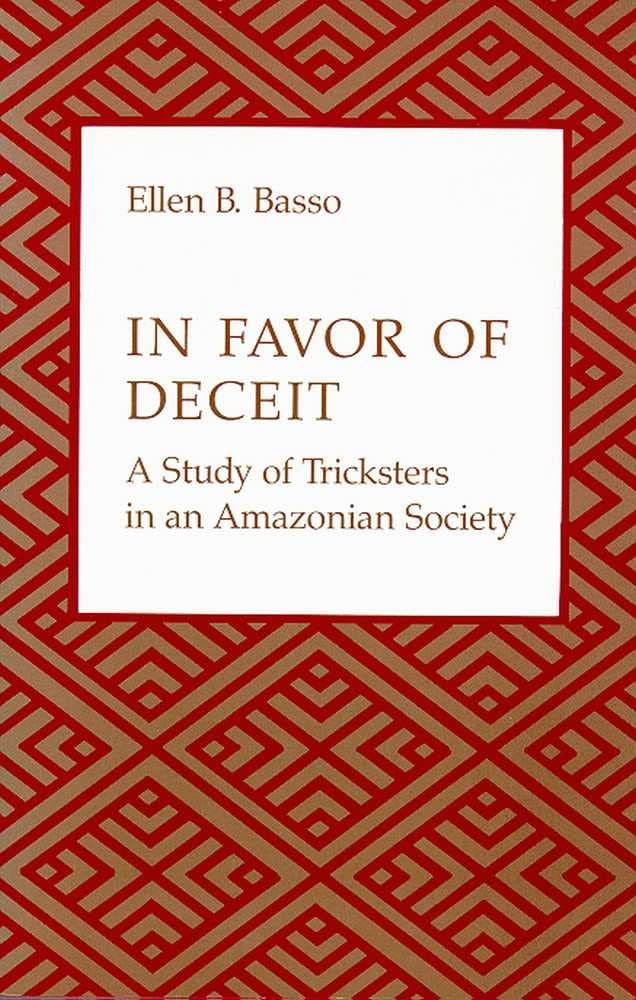 In Favor Of Deceit: A Study Of Tricksters In An Amazonian Society,Used