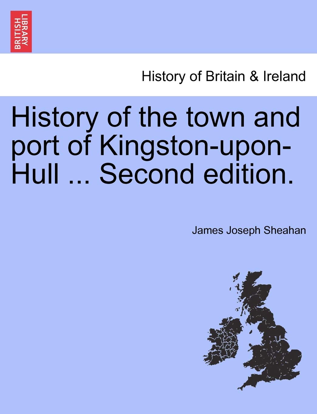 History of the town and port of KingstonuponHull ... Second edition.,Used