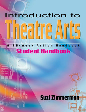 Introduction to Theatre Arts Student Handbook: A 36Week Action Handbook,Used