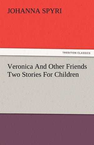 Veronica and Other Friends Two Stories for Children,Used