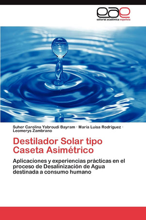 Destilador Solar tipo Caseta Asimtrico: Aplicaciones y experiencias prcticas en el proceso de Desalinizacin de Agua destin,Used