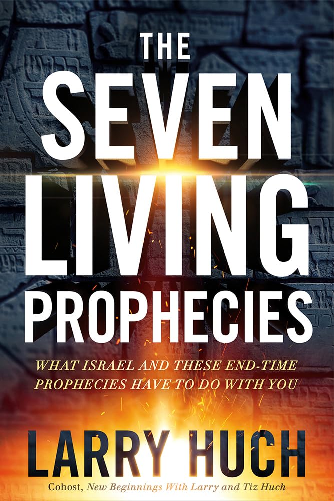 The Seven Living Prophecies: What Israel and EndTime Prophecies Have to Do With You,New
