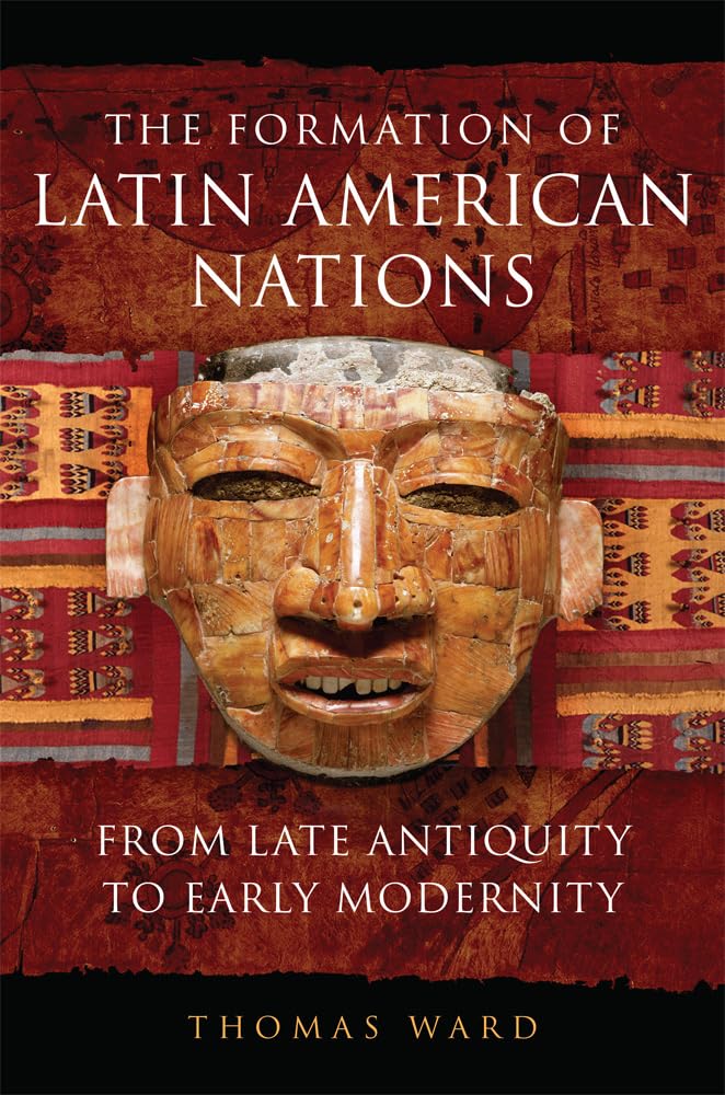 The Formation Of Latin American Nations: From Late Antiquity To Early Modernity,Used