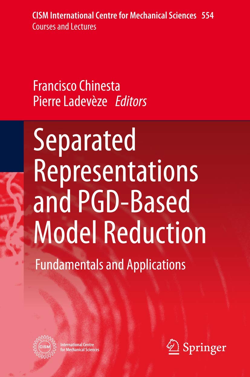 Separated Representations and PGDBased Model Reduction: Fundamentals and Applications (CISM International Centre for Mechanical,Used