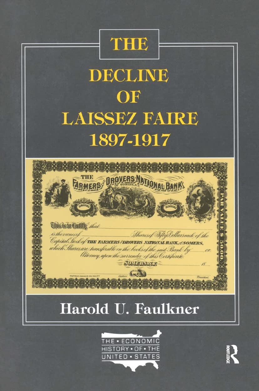 The Decline of Laissez Faire, 18971917 (The Economic History of the United States Vol. 7),Used