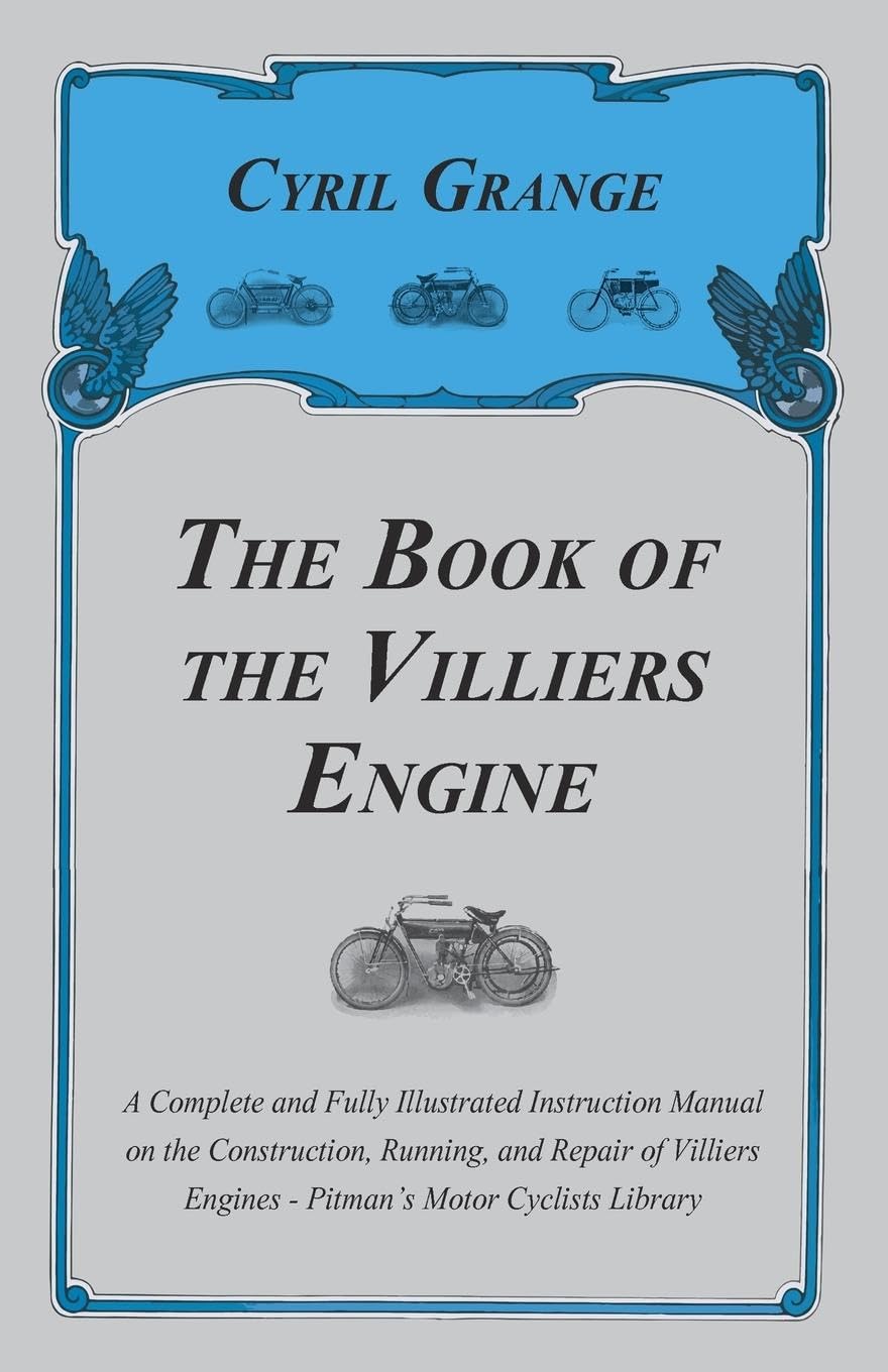 The Book Of The Villiers Engine  A Complete And Fully Illustrated Instruction Manual On The Construction, Running, And Repair O,Used