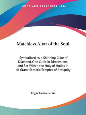 Matchless Alter of the Soul: Symbolized As a Shining Cube of Diamond One Cubit in Dimensions and Set With the Holy of Holies in ,Used