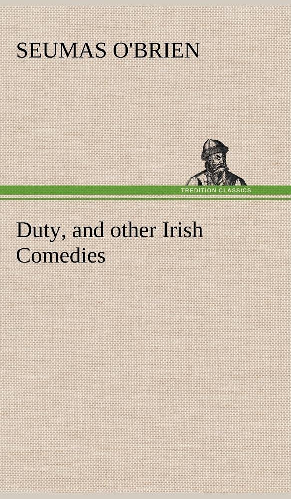 Duty, and other Irish Comedies,Used