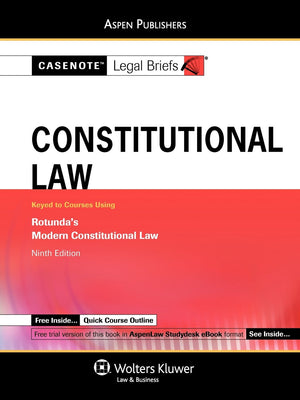 Casenote Legal Briefs: Constitutional Law: Keyed to Courses Using Rotunda's Modern Constitutional Law,Used
