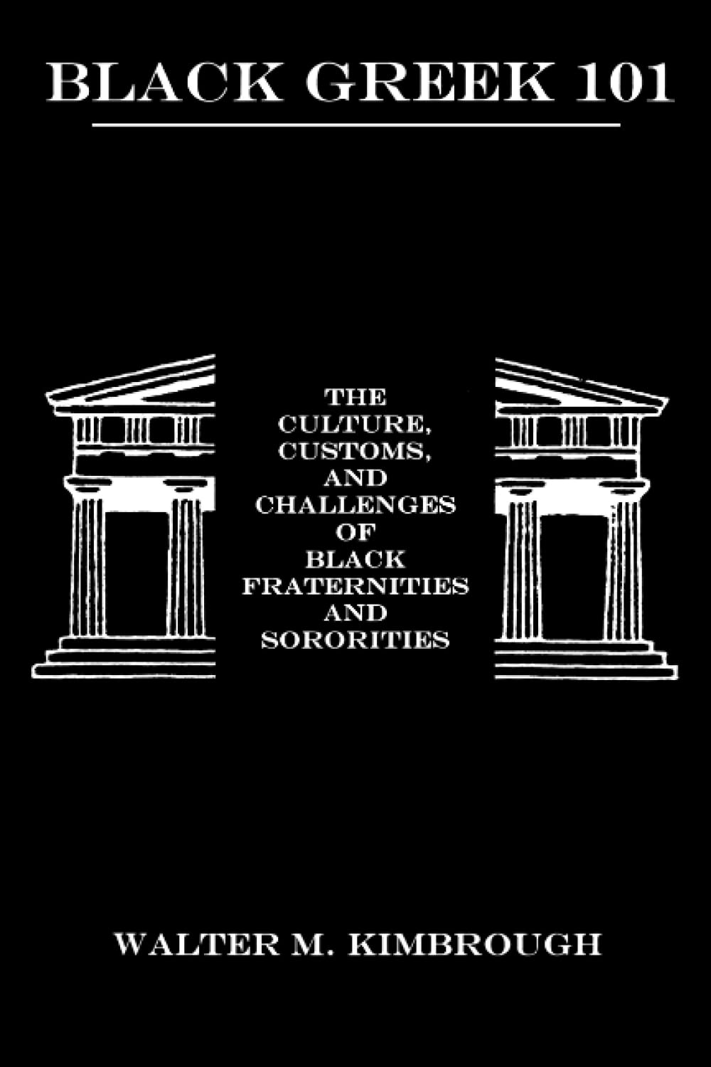 Black Greek 101: The Culture, Customs, and Challenges of Black Fraternities and Sororities,Used
