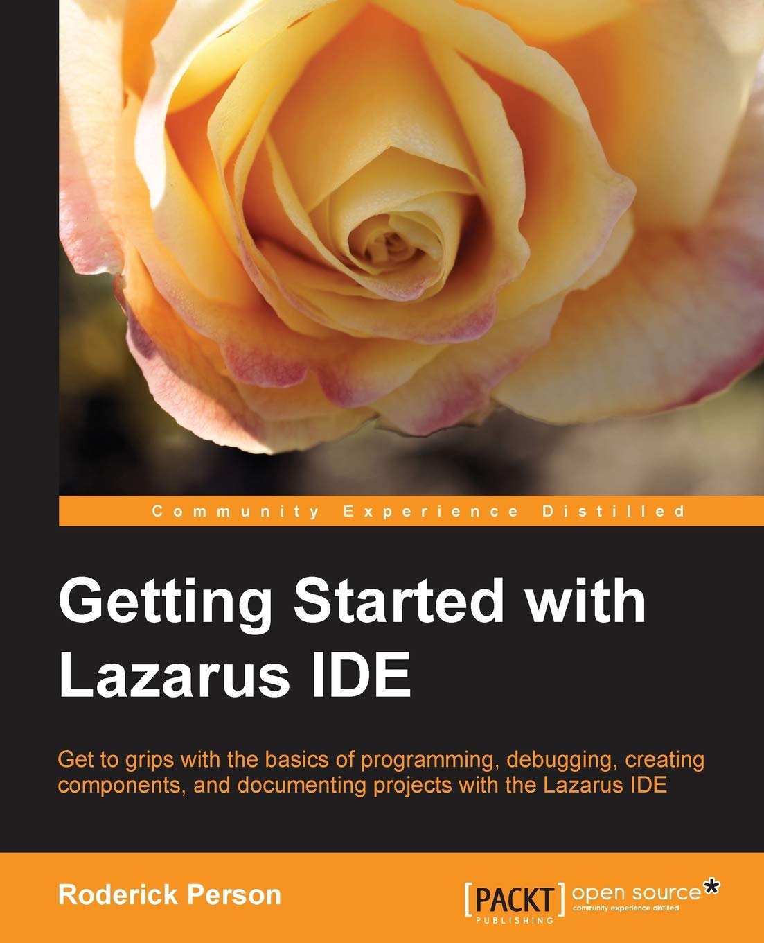 Getting Started With The Lazarus Ide: Get To Grips With The Basics Of Programming, Debugging, Creating, And Documenting Projects,Used