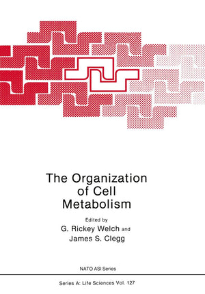 The Organization Of Cell Metabolism: Proceedings Of A Nato Arw Held In Hanstholm, Denmark, September 4, 1985 (Nato Science Serie,New
