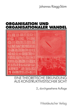 Organisation und organisationaler Wandel: Eine theoretische Erkundung aus konstruktivistischer Sicht (Organisation und Gesellsch,Used