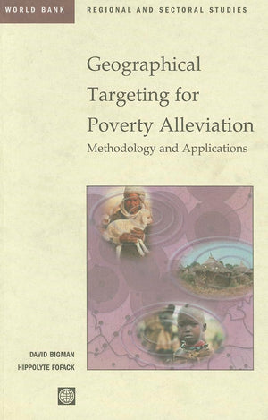 Geographical Targeting For Poverty Alleviation: Methodology And Applications (World Bank Regional And Sectoral Studies),New