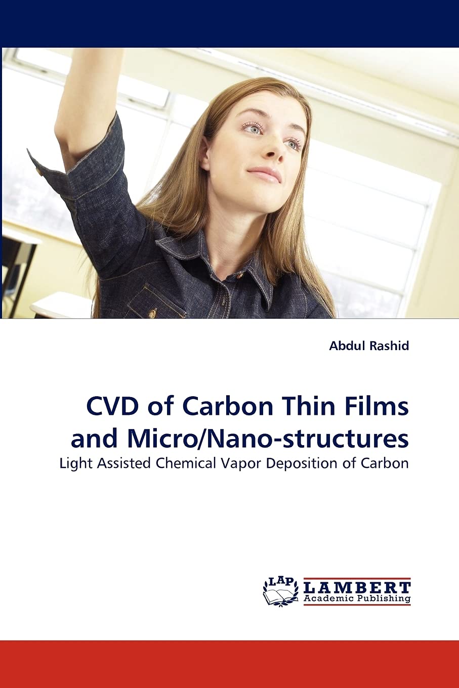 CVD of Carbon Thin Films and Micro/Nanostructures: Light Assisted Chemical Vapor Deposition of Carbon,Used