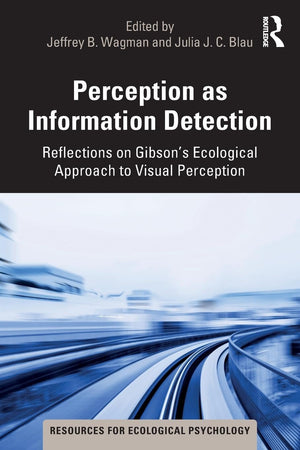 Perception as Information Detection: Reflections on Gibsons Ecological Approach to Visual Perception (Resources for Ecological P,Used