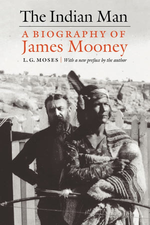 The Indian Man: A Biography Of James Mooney,Used