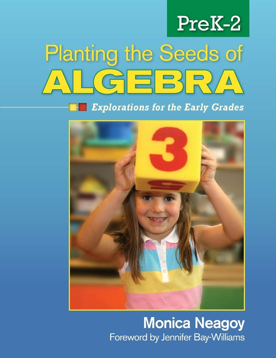 Planting the Seeds of Algebra, PreK2: Explorations for the Early Grades,Used