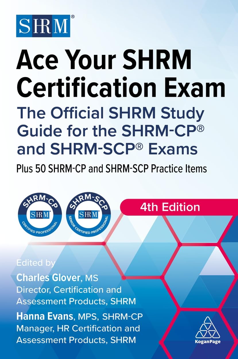 Ace Your Shrm Certification Exam: The Official Shrm Study Guide For The ShrmCp And ShrmScp Exams