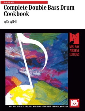 Complete Double Bass Drum Cookbook: Drum Set-new,New