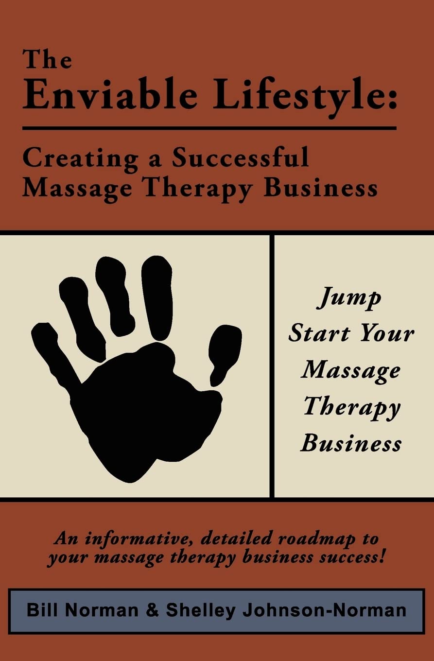 The Enviable Lifestyle: Creating a Successful Massage Therapy Business,Used