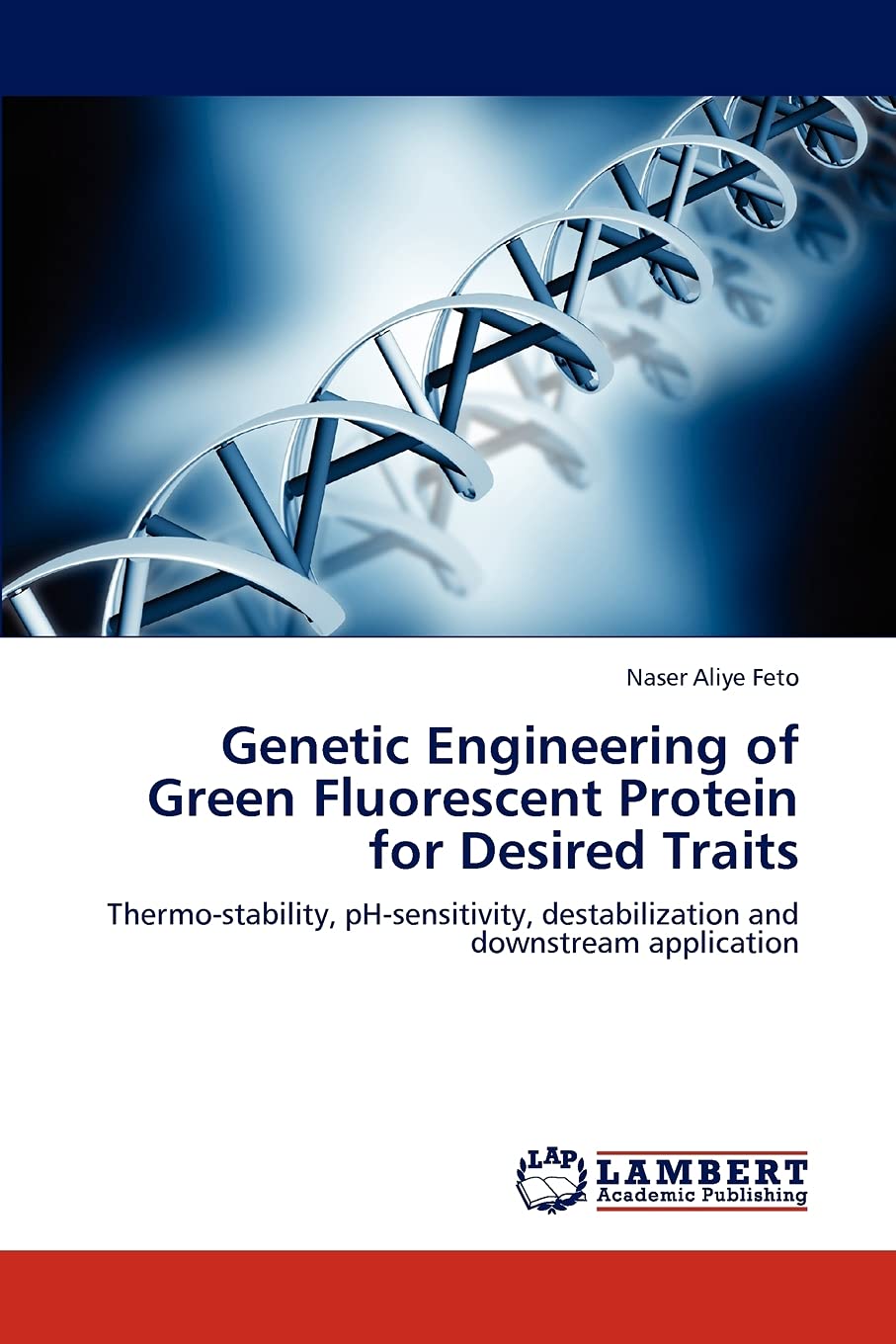 Genetic Engineering of Green Fluorescent Protein for Desired Traits: Thermostability, pHsensitivity, destabilization and downs,Used