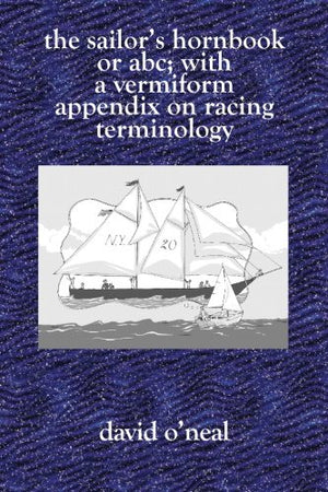 The Sailors Hornbook: or ABC with a Vermiform Appendix on Racing Terminology,Used