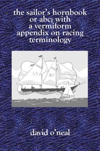 The Sailors Hornbook: or ABC with a Vermiform Appendix on Racing Terminology,Used