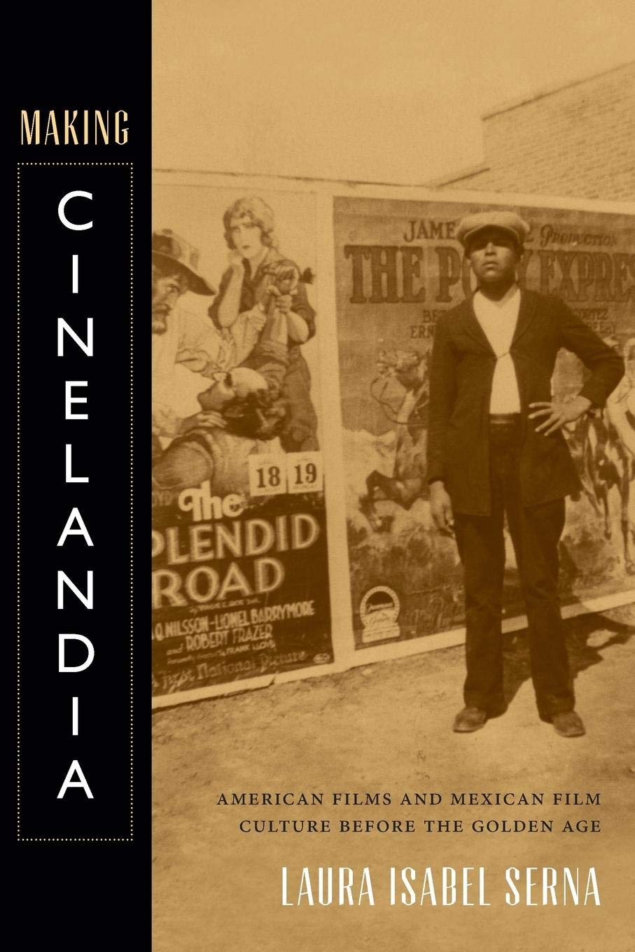 Making Cinelandia: American Films And Mexican Film Culture Before The Golden Age,Used