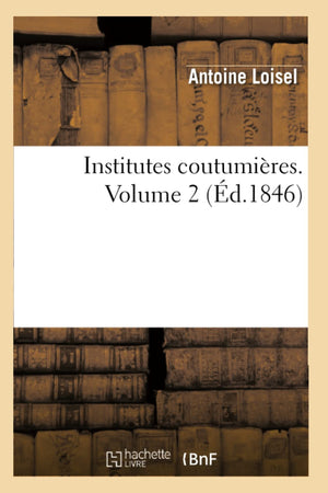 Institutes Coutumires. Volume 2 (D.1846) (Sciences Sociales) (French Edition),Used