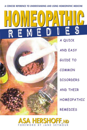 Homeopathic Remedies: A Quick and Easy Guide to Common Disorders and Their Homeopathic Treatments,New