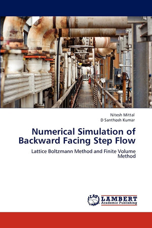 Numerical Simulation of Backward Facing Step Flow: Lattice Boltzmann Method and Finite Volume Method,Used