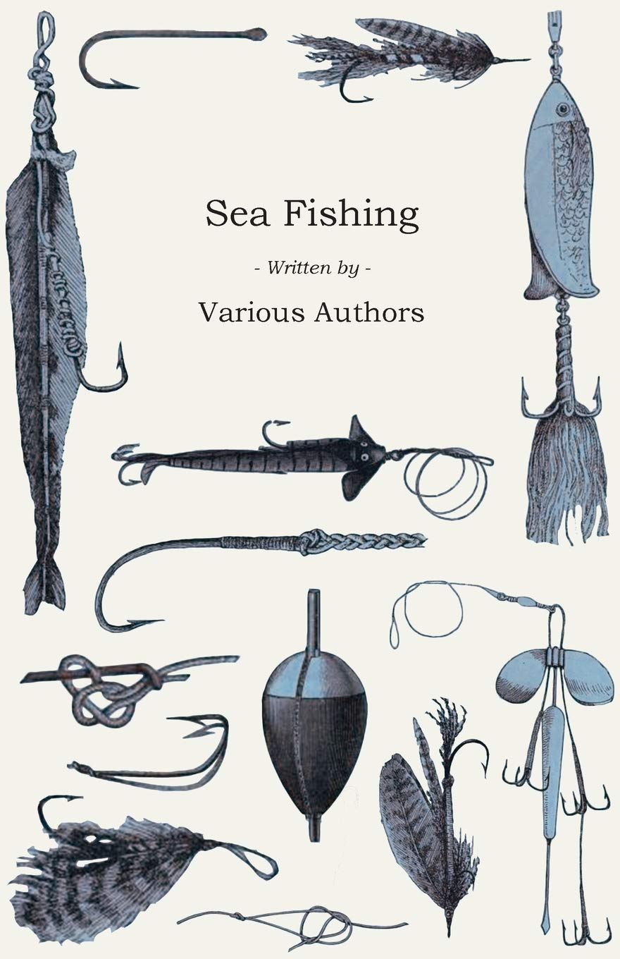 Sea Fishing  What Equipment To Use, How, Where And When To Fish  With Some Tips On How To Cook Fish Correctly,Used