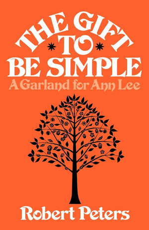 The Gift To Be Simple: A Garland For Ann Lee,Used
