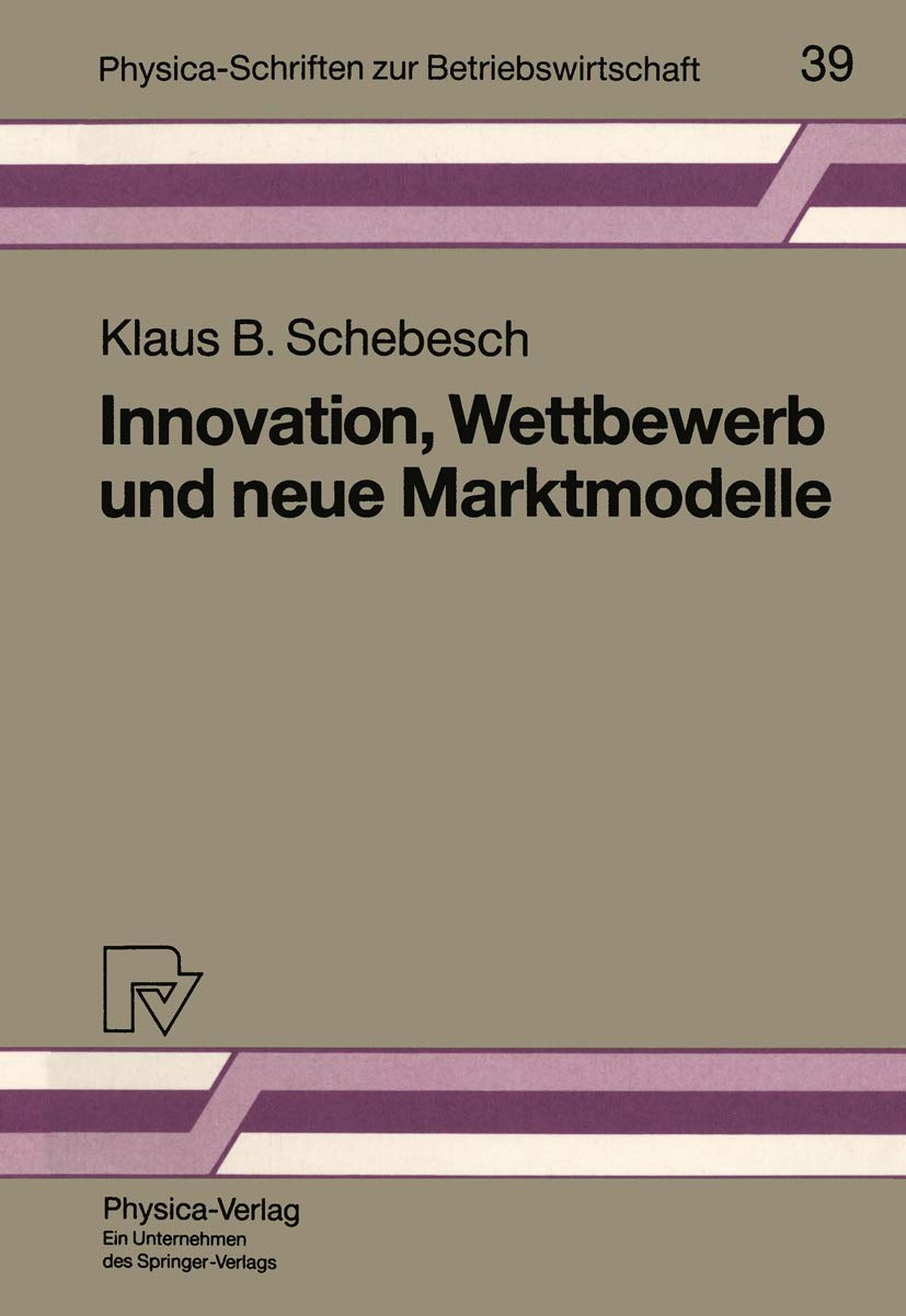Innovation, Wettbewerb und neue Marktmodelle (PhysicaSchriften zur Betriebswirtschaft, 39) (German Edition),Used