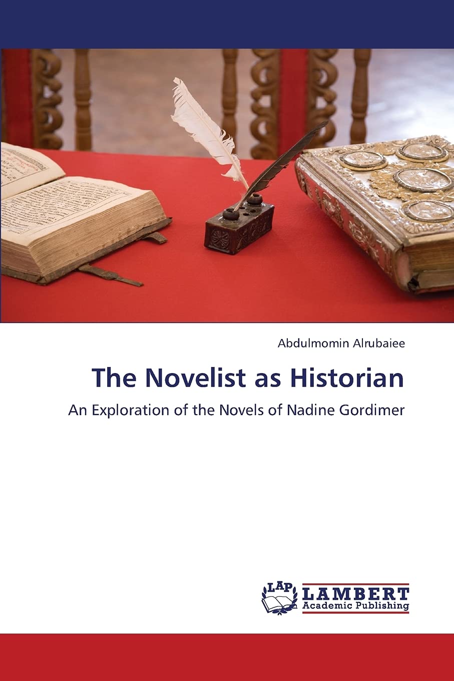 The Novelist as Historian: An Exploration of the Novels of Nadine Gordimer,Used