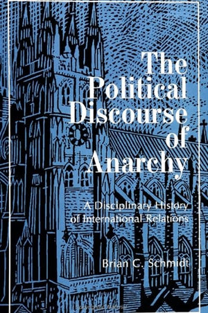 The Political Discourse of Anarchy: A Disciplinary History of International Relations (Suny Series in Global Politics),Used