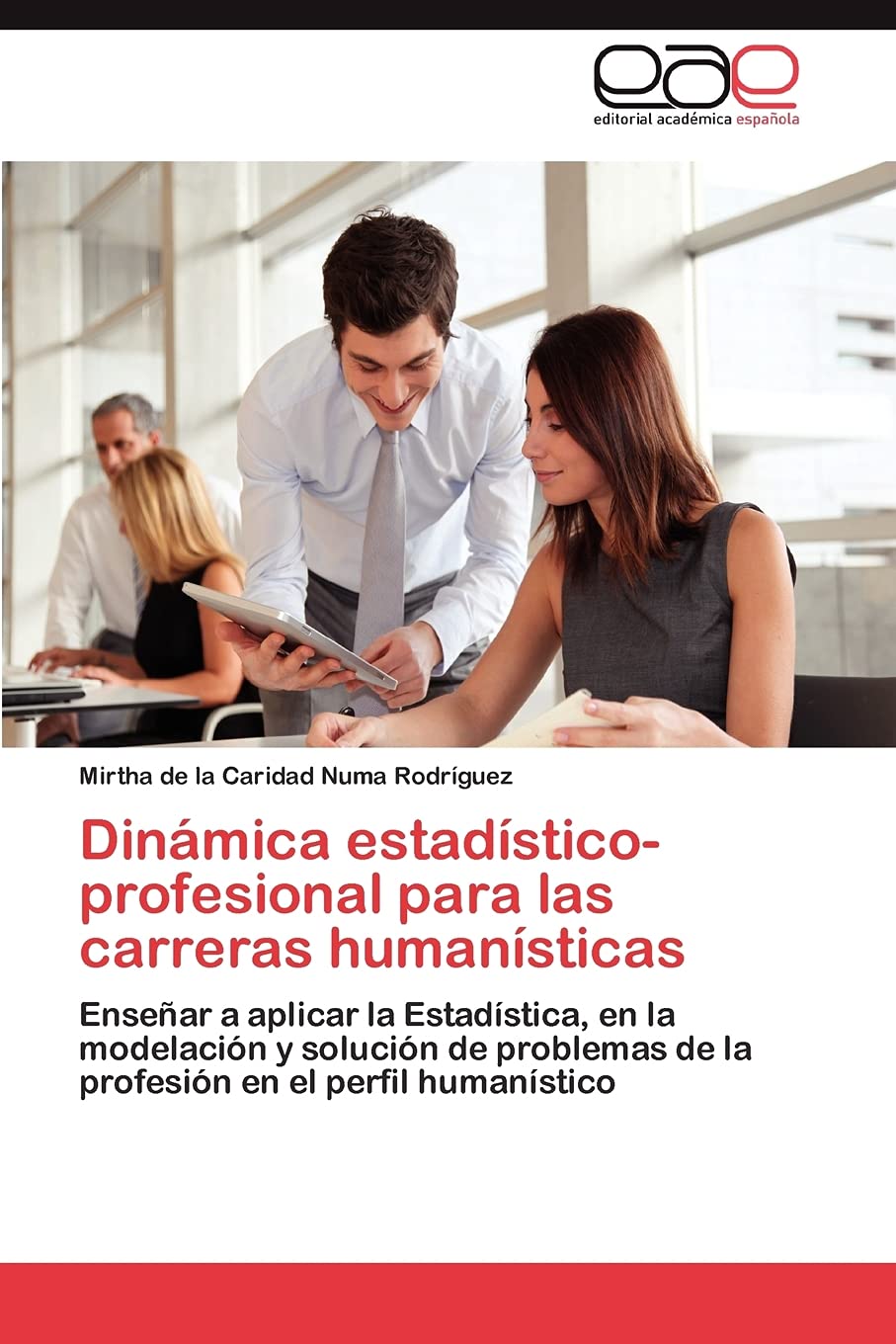 Dinmica estadsticoprofesional para las carreras humansticas: Ensear a aplicar la Estadstica, en la modelacin y soluci,Used