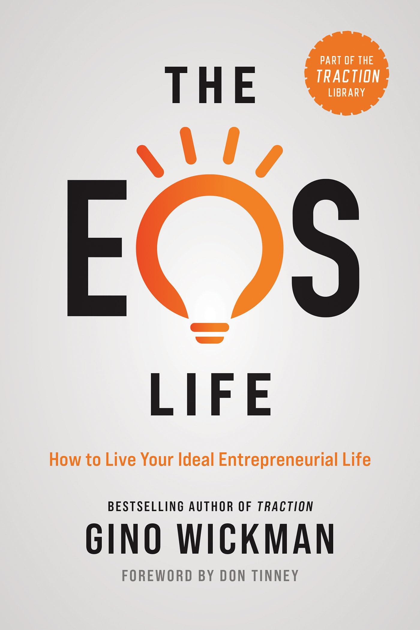 The Eos Life: How To Live Your Ideal Entrepreneurial Life (The Traction Library)