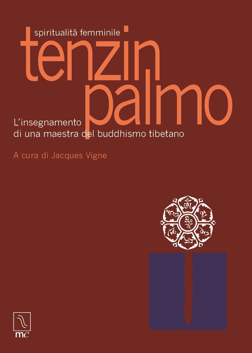 Tenzin Palmo. Spiritualit Femminile. L'Insegnamento Di Una Maestra Del Buddhismo Tibetano,New