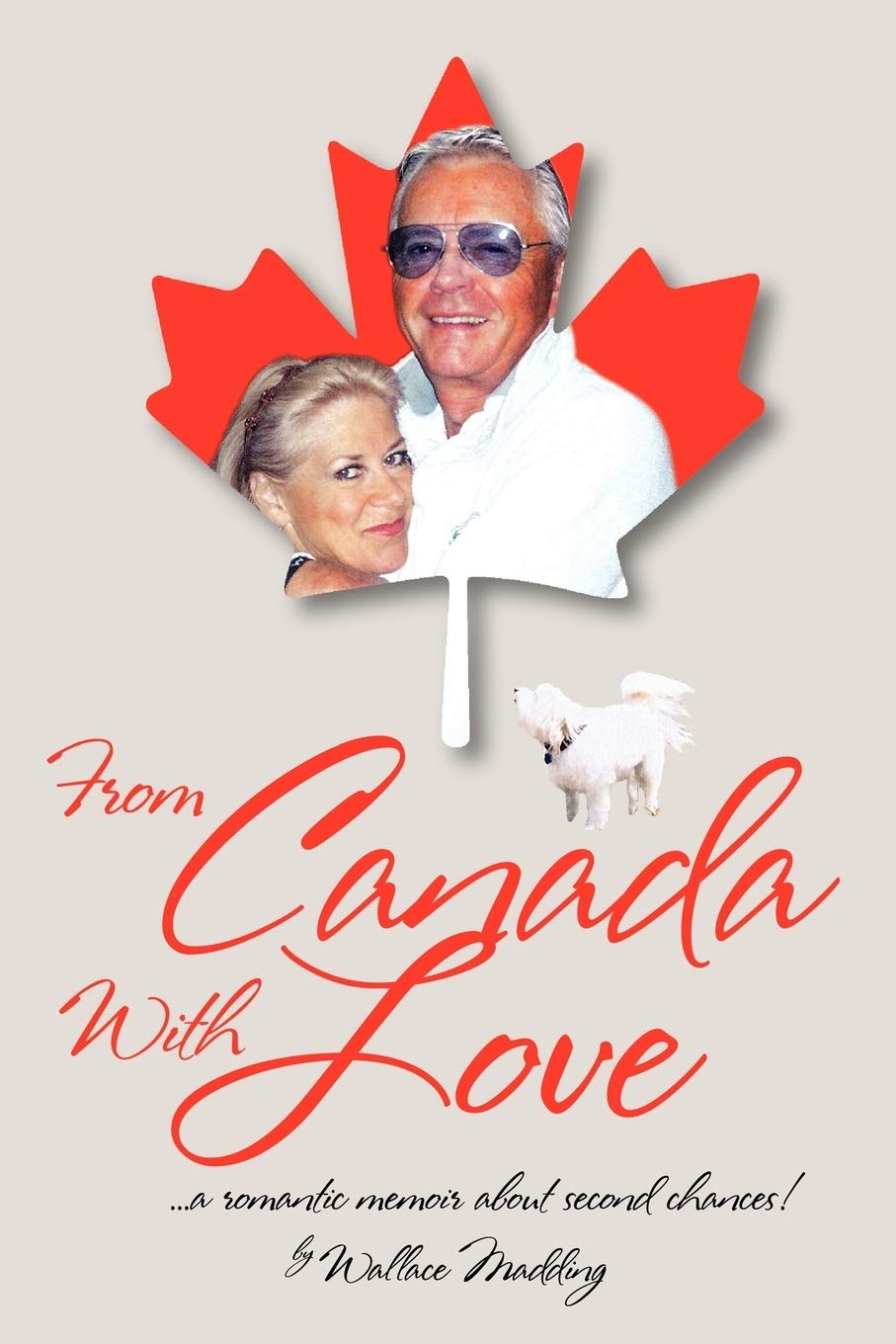 From Canada With Love: . . . A Romantic Memoir About Second Chances!,Used