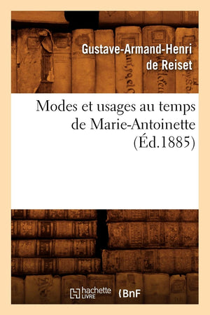 Modes Et Usages Au Temps de MarieAntoinette (d.1885) (Sciences Sociales) (French Edition),Used