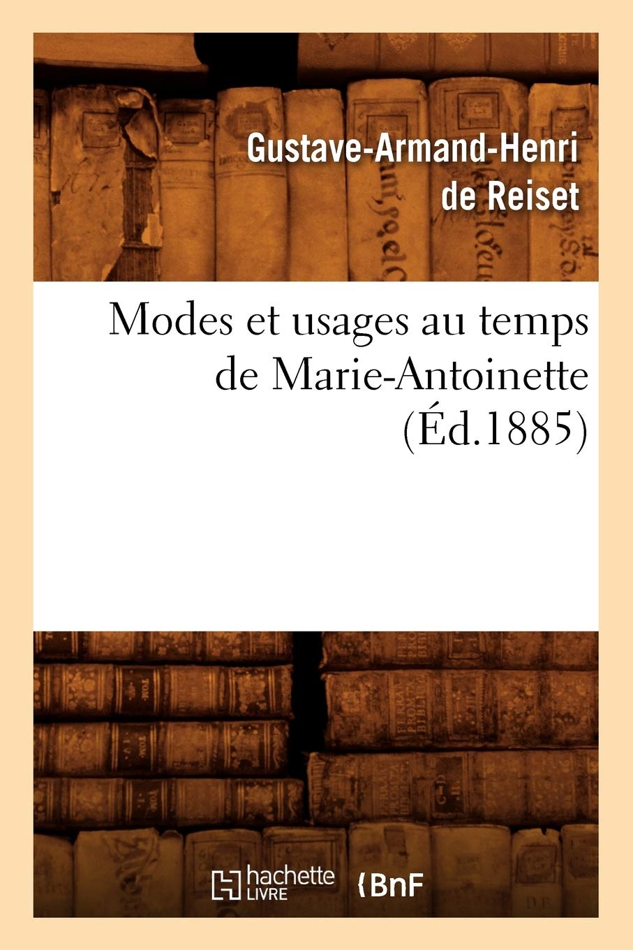 Modes Et Usages Au Temps de MarieAntoinette (d.1885) (Sciences Sociales) (French Edition),Used